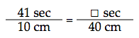 41 seconds over 10 centimetres is equal to an unknown number of seconds over 40 centimetres.